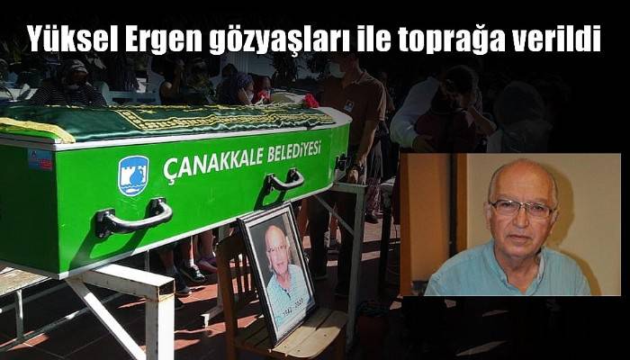 Yüksel Ergen gözyaşları ile toprağa verildi