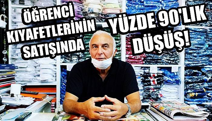 Öğrenci kıyafetlerin satışında yüzde 90’lık düşüş!