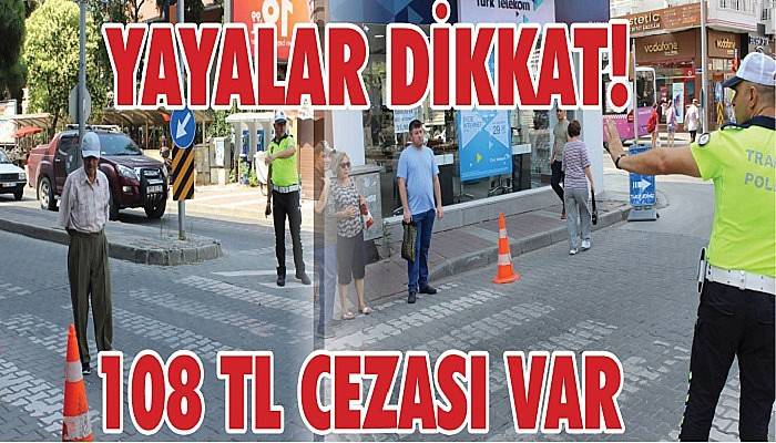 YAYALAR DİKKAT! 108 TL CEZASI VAR
