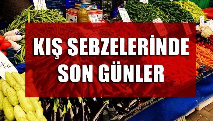 Kış sebzelerinde son günler