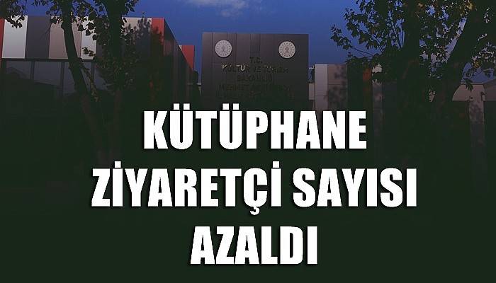Kütüphane ziyaretçisi azaldı