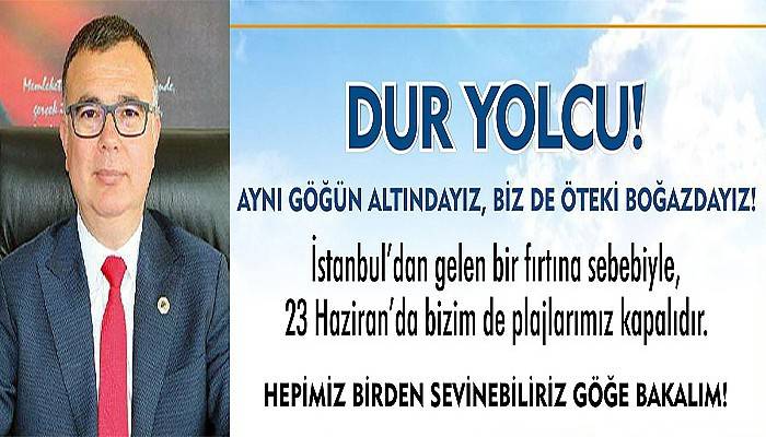 “23 Haziran’da bizim de plajlarımız kapalıdır”