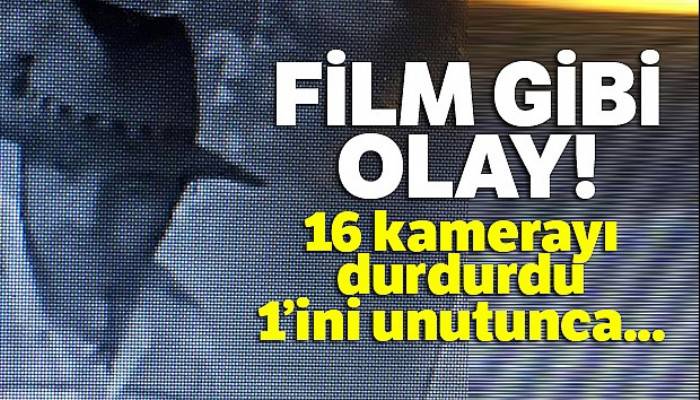 16 kamerayı durduran hırsız, 1 kamerayı unutunca yakalandı