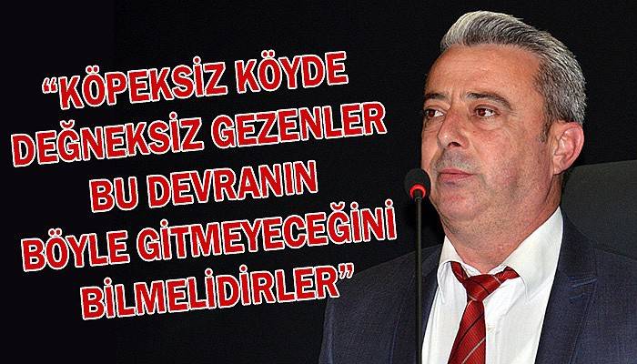 İl Genel Meclisi Başkanı Göğüsgeren’den sert çıkış!