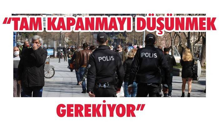 'Tam kapanmayı düşünmek gerekiyor'