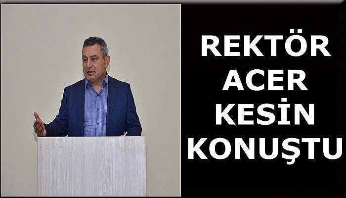 Rektör Acer kesin konuştu
