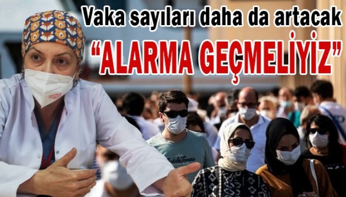Vaka sayıları daha da artacak: 'ALARMA GEÇMELİYİZ'