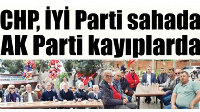 CHP, İYİ Parti sahada, AK Parti kayıplarda