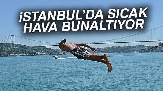 İstanbul’da sıcak hava bunaltıyor