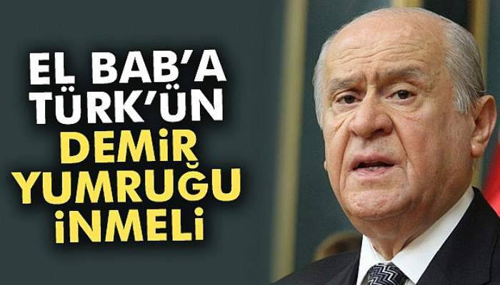 Bahçeli: 'El Bab’a Türk’ün demir yumruğu inmeli'