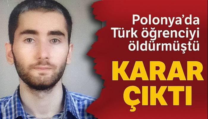 Polonya'da öldürülen Türk öğrencinin katilini akıl hastanesine yatırma kararı