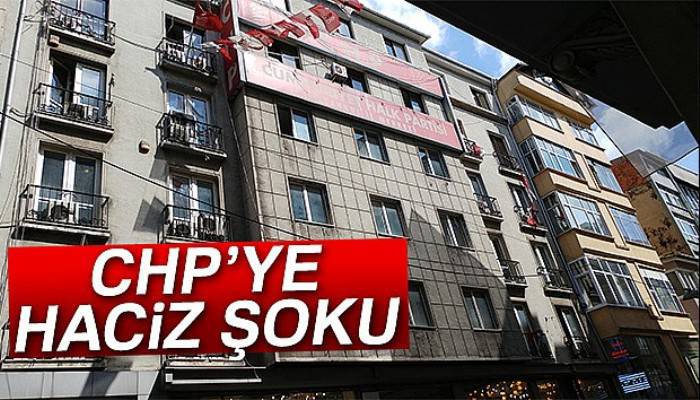 CHP İstanbul İl Başkanlığı'na haciz şoku