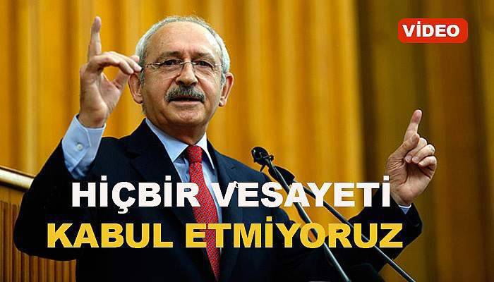 Kılıçdaroğlu: Hiçbir vesayeti kabul etmiyoruz