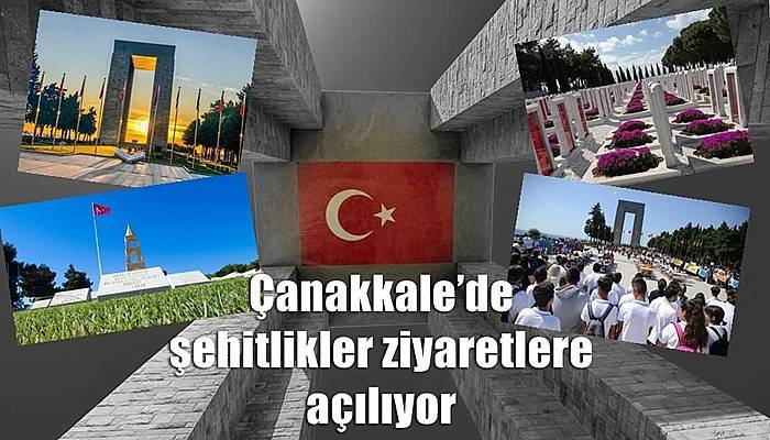 Çanakkale’de şehitlikler ziyaretlere açılıyor (VİDEO)