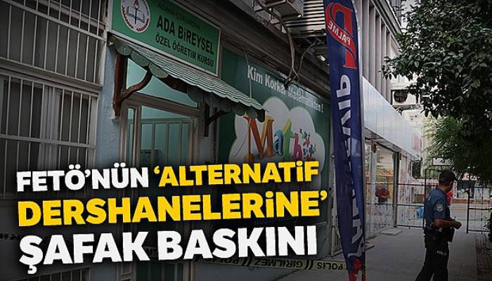 Fetö'nün ‘Alternatif Dershanelerine' şafak baskını