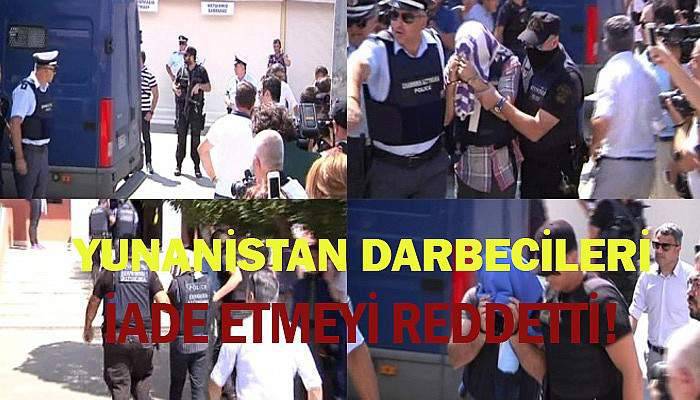 Yunan mahkemesi 3 darbeci subayın Türkiye’ye iadesini reddetti