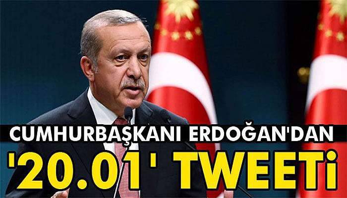 Cumhurbaşkanı Erdoğan'dan '20.01' tweeti