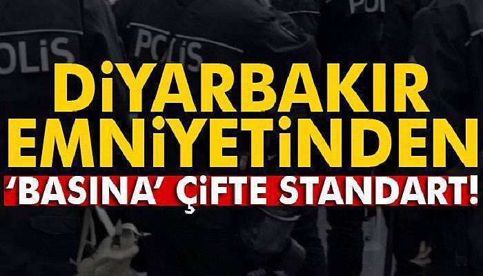  Diyarbakır Emniyetinden ‘basına’ çifte standart