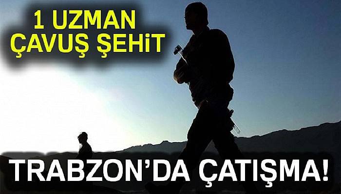  Karadeniz'de çatışma: Şehidimiz var