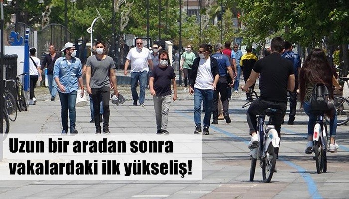 Uzun bir aradan sonra vakalardaki ilk yükseliş!