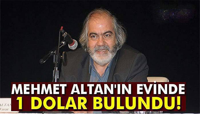 Mehmet Altan'ın evinde 1 dolar bulundu