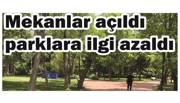 MEKANLAR İN PARKLAR OUT: Mekanlar açıldı parklara ilgi azaldı