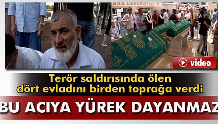 Acılı baba terör saldırısında ölen dört evladını toprağa verdi