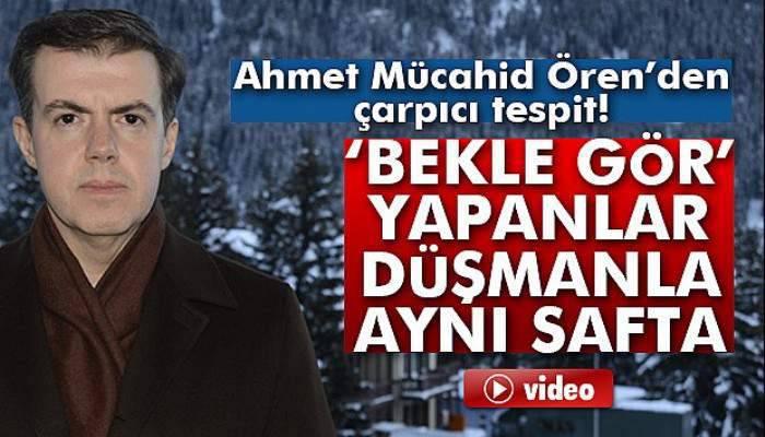 Ahmet Mücahid Ören'den çarpıcı tespit