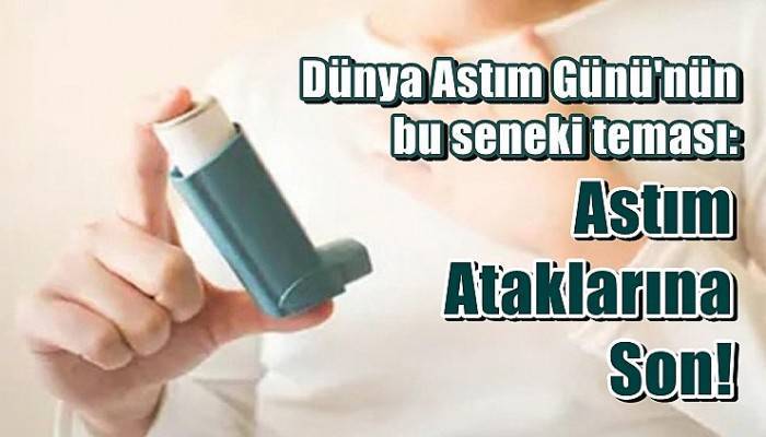 Dünya Astım Günü'nün bu seneki teması: Astım Ataklarına Son!