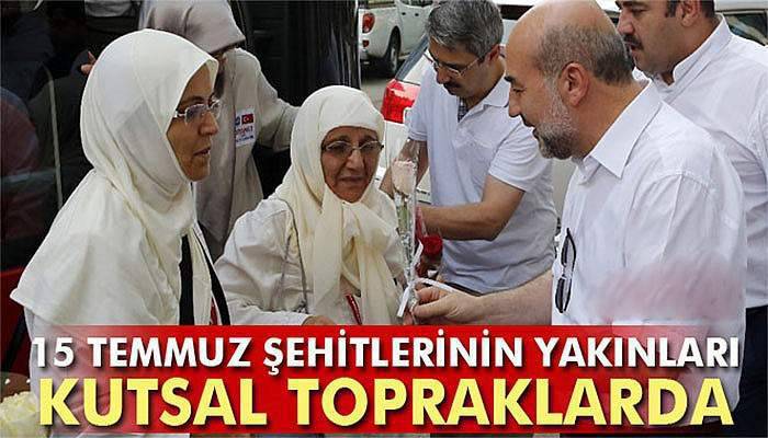 15 Temmuz şehitlerinin yakınları kutsal topraklarda