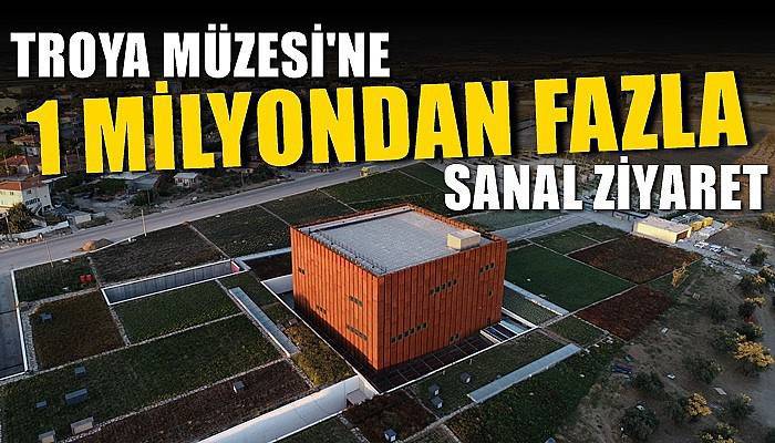 Troya Müzesi'ne 1 milyondan fazla sanal ziyaret (VİDEO)