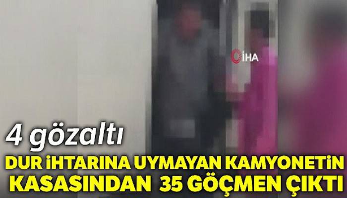 Dur ihtarına uymayan kamyonetin kasasından 35 göçmen çıktı
