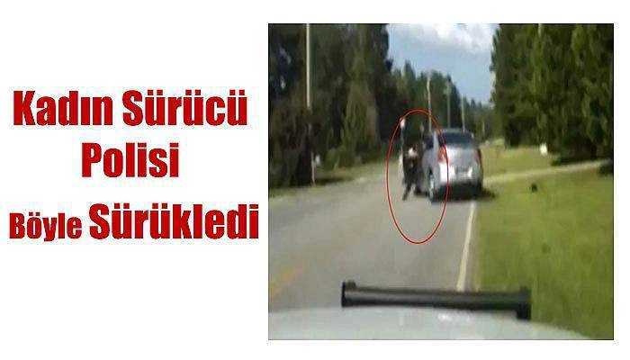 Kadın sürücü polisi böyle sürükledi