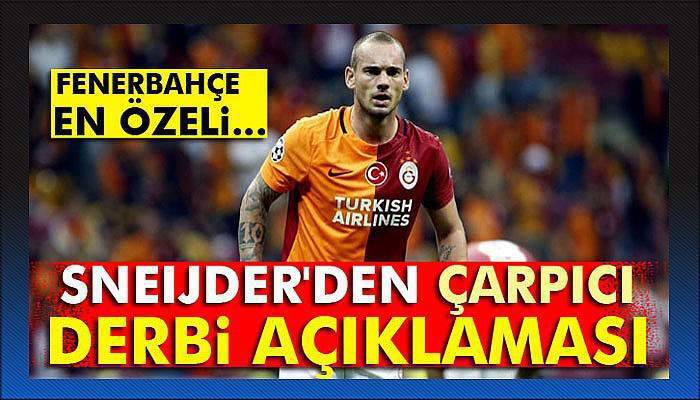 Sneijder'den çarpıcı derbi açıklaması