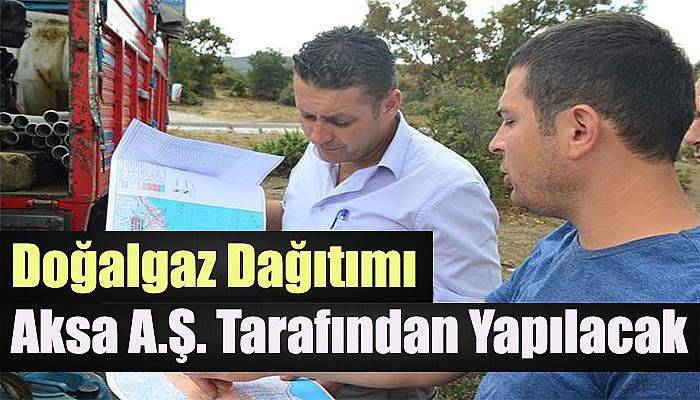  Lapseki'de doğalgaz dağıtımı Aksa A.Ş. tarafından yapılacak