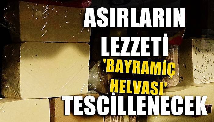 Asırların lezzeti 'Bayramiç helvası' tescillenecek (VİDEO)