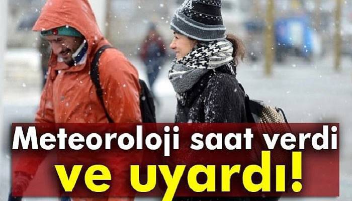 Meteoroloji saat verdi! Ve uyardı