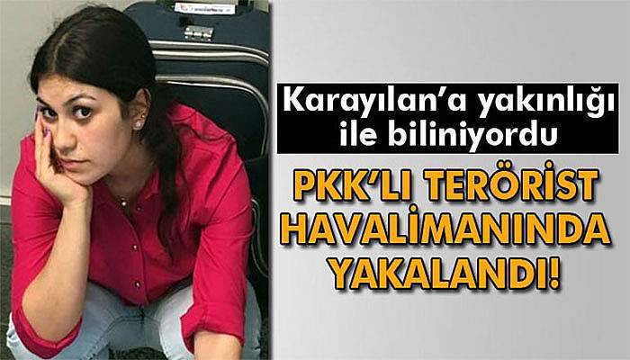 PKK'lı kadın terörist havalimanında yakalandı