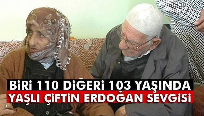 110 ve 103 yaşlarındaki çiftin Erdoğan sevgisi