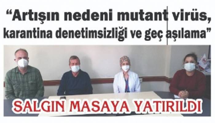 SALGIN MASAYA YATIRILDI: 'Artışın nedeni mutant virüs, karantina denetimsizliği ve geç aşılama'