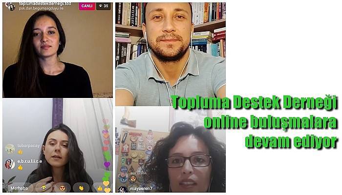 Topluma Destek Derneği online buluşmalara devam ediyor