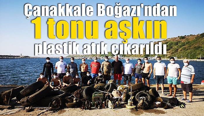 Çanakkale Boğazı'ndan 1 tonu aşkın plastik atık çıkarıldı