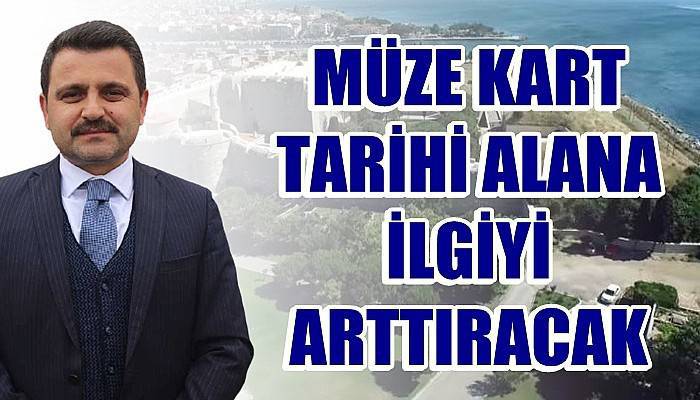 Müze kart tarihi alana ilgiyi arttıracak