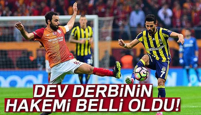 Dev derbinin hakemi belli oldu!