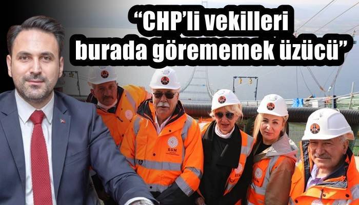 'CHP’li vekilleri burada görememek üzücü'