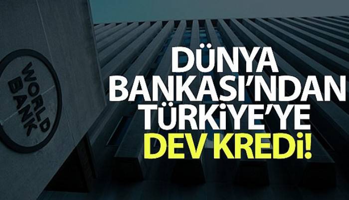 Dünya Bankası'ndan 314,5 milyon euroluk krediye onay