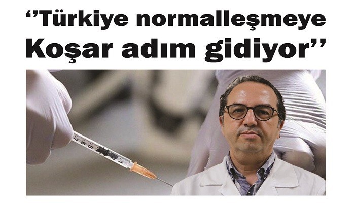 'Türkiye normalleşmeye Koşar adım gidiyor’