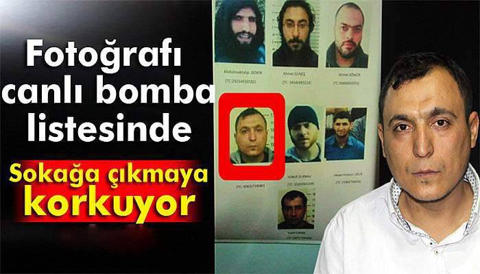 Canlı bomba listesinde resmi paylaşılan vatandaş sokağa çıkmaya korkuyor