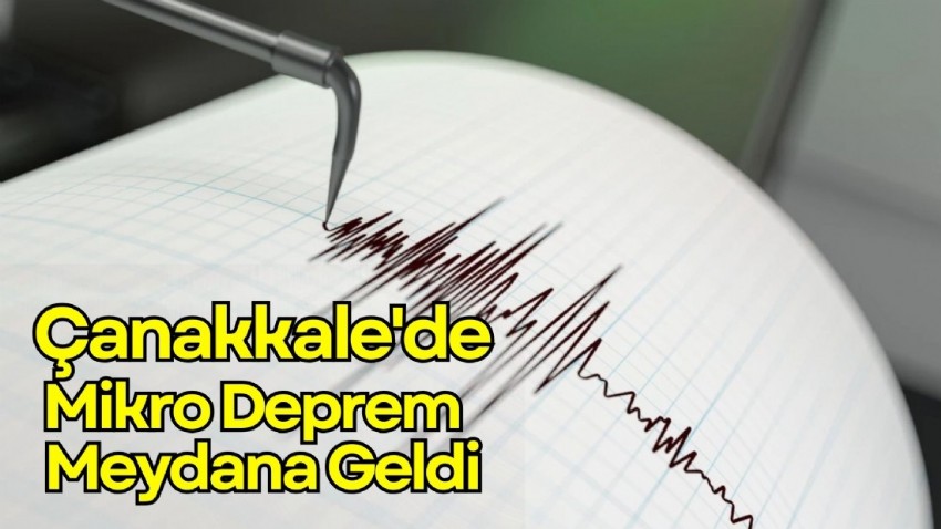 Çanakkale'de mikro deprem meydana geldi... 