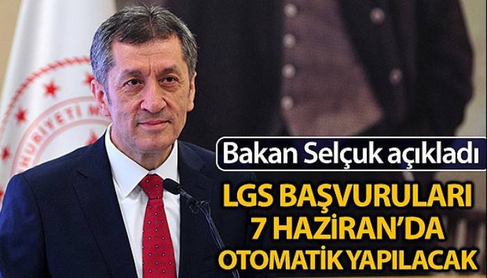 Milli Eğitim Bakanı Ziya Selçuk: '7 Haziran 2020'de LGS'nin başvurularını otomatik olarak yapacağız'